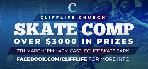 Dublin Board creative. Clifflife Church. Skate Comp, over $3000 in prizes. 7th March 1pm to 4pm Castlecliff Skate Park. Facebook.com/clifflife for more info