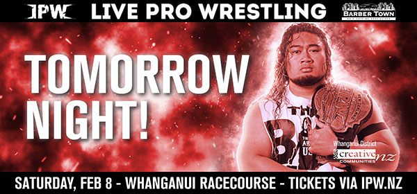Dublin Board creative. IPW Live Pro Wrestling tomorrow night! Saturday, Feb 8, Whanganui Racecourse, Tickets vis ipw.nz